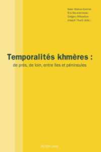 Temporalités khmères : de près, de loin, entre îles et péninsules （2021. 430 S. 26 Abb. 229 mm）