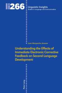 Understanding the Effects of Immediate Electronic Corrective Feedback on Second Language Development (Linguistic Insights 266) （2020. 252 S. 62 Abb. 225 mm）