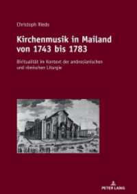 Kirchenmusik in Mailand von 1743 bis 1783 : Biritualität im Kontext der ambrosianischen und römischen Liturgie. Dissertationsschrift （2021. 436 S. 132 Abb. 240 mm）