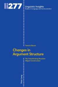 Changes in Argument Structure : The Transitivizing Reaction Object Construction. Dissertationsschrift (Linguistic Insights 277) （2021. 392 S. 108 Abb. 225 mm）