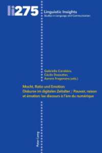 Macht, Ratio und Emotion: Diskurse im digitalen Zeitalter / Pouvoir, raison et émotion: les discours à l'ère du numériqu (Linguistic Insights 275) （2020. 246 S. 12 Abb. 225 mm）