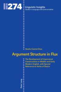 Argument Structure in Flux : The Development of Impersonal Constructions in Middle and Early Modern English, with Special Reference to Verbs of Desire (Linguistic Insights 274) （2021. 300 S. 51 Abb. 225 mm）