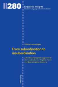 From subordination to insubordination : A functional-pragmatic approach to if/si-constructions in English, French and Spanish spoken discourse (Linguistic Insights 280) （2021. 254 S. 51 Abb. 225 mm）