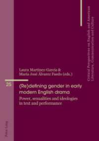 (Re)defining gender in early modern English drama : Power, sexualities and ideologies in text and performance (Critical Perspectives on English and American Literature, Communication and Culture 25) （2021. 258 S. 1 Abb. 210 mm）