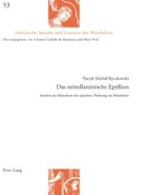 Das mittellateinische Epyllion : Studien zur Kleinform der epischen Dichtung im Mittelalter. Dissertationsschrift (Lateinische Sprache und Literatur des Mittelalters 53) （2021. 646 S. 210 mm）