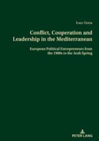 Conflict, Cooperation and Leadership in the Mediterranean : European Political Entrepreneurs from the 1980s to the Arab Spring （2024. 258 S. 28 Abb. 210 mm）