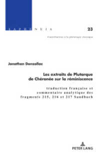 Les extraits de Plutarque de Chéronée sur la réminiscence : Traduction française et commentaire analytique des fragments 215, 216 et 217 Sandbach. Masterarbeit (Sapheneia 23) （2022. 218 S. 3 Abb. 222 mm）