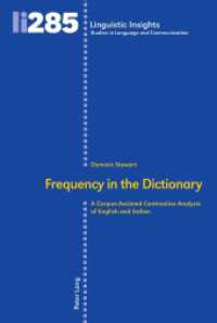 Frequency in the Dictionary : A Corpus-Assisted Contrastive Analysis of English and Italian (Linguistic Insights 285) （2021. 178 S. 53 Abb. 225 mm）