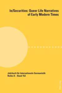 In/Securities: Queer Life Narratives of Early Modern Times : In collaboration with Jason Lieblang and Patricia Milewski (Jahrbuch für Internationale Germanistik 152) （2024. 196 S. 225 mm）