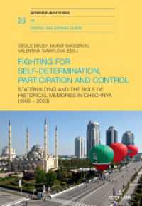 Fighting for Self-Determination, Participation and Control : Statebuilding and the Role of Historical Memories in Chechnya (1986 - 2023) (Interdisciplinary Studies on Central and Eastern Europe 25) （2024. 438 S. 19 Abb. 225 mm）