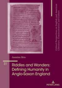 Riddles and Wonders: Defining Humanity in Anglo-Saxon England (Critical Perspectives on English and American Literature, Communication and Culture 31) （2023. 196 S. 210 mm）