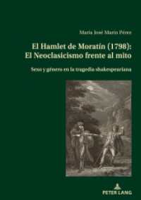 El Hamlet de Moratín (1798): El Neoclasicismo frente al mito : Sexo y género en la tragedia shakespeariana （2023. 146 S. 18 Abb. 210 mm）