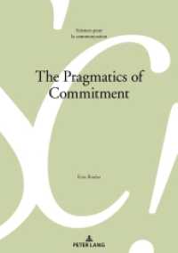 The Pragmatics of Commitment : Dissertationsschrift (Sciences pour la communication 132) （2023. XVIII, 256 S. 13 Abb. 210 mm）