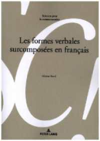 Les formes verbales surcomposées en français (Sciences pour la communication 136) （2024. 622 S. 17 Abb. 210 mm）
