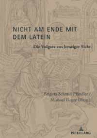 Nicht am Ende mit dem Latein : Die Vulgata aus heutiger Sicht （2023. 216 S. 7 Abb. 210 mm）