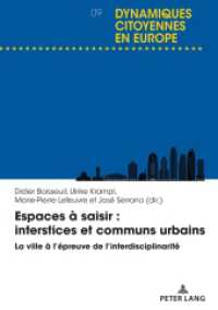 Espaces à saisir : interstices et communs urbains : La ville à l'épreuve de l'interdisciplinarité (Dynamiques citoyennes en Europe / Citizenship Dynamics in Europe 9) （2024. 472 S. 87 Abb. 210 mm）