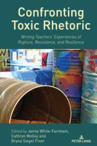 Confronting Toxic Rhetoric : Writing Teachers' Experiences of Rupture, Resistance, and Resilience (Studies in Composition and Rhetoric 25) （2024. XVIII, 232 S. 1 Abb. 229 mm）