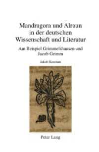 Mandragora und Alraun in der deutschen Wissenschaft und Literatur : Am Beispiel Grimmelshausen und Jacob Grimm (Beihefte zu Simpliciana 12) （2024. 226 S. 230 mm）