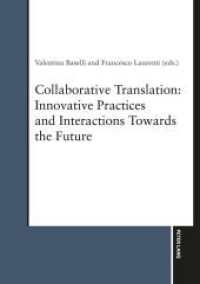 Collaborative Translation : Innovative Practices and Interactions Towards the Future （2025. XXII, 198 S. 28 Abb. 210 mm）