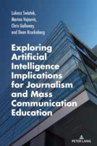 Exploring Artificial Intelligence Implications for Journalism and Mass Communication Education (AEJMC - Peter Lang Scholarsourcing Series 10) （2025. XXII, 206 S. 1 Abb. 229 mm）