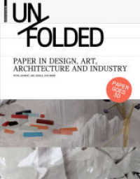 Unfolded : Paper in Design, Art and Architecture （2009. 256 p. 20 b/w and 323 col. ill. 280 mm）