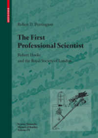 The First Professional Scientist : Robert Hooke and the Royal Society of London (Science Networks.  Historical Studies) 〈Vol. 39〉