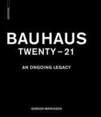 バウハウス：２１世紀への遺産<br>Bauhaus Twenty-21 : An Ongoing Legacy （2009. 232 p. 196 b/w ill. 280 mm）