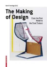 デザインがつくられるまで<br>The Making of Design : From the First Model to the Final Product （2009. 176 p. 32 b/w and 271 col. ill. 240.00 mm）