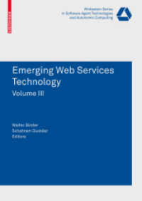 Emerging Web Services Technology Volume III Vol.III (Whitestein Series in Software Agent Technologies and Autonomic Computing) （2009. 200 p. 24 cm）