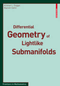 光的部分多様体の微分幾何<br>Differential Geometry of Lightlike Submanifolds (Frontiers in Mathematics)