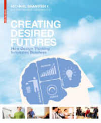 Creating Desired Futures : How Design Thinking Innovates Business （2010. 424 S. 450 col. ill. 225 mm）