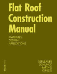 Flat Roof Construction Manual : Roofing Systems, Supporting Structure, Refurbishment. Materials, Design, Applications (Edition Detail) （2010. 208 p. 30 b/w and 300 col. ill., 1000 b/w ld. 297 mm）