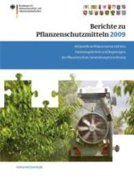 Berichte zu Pflanzenschutzmitteln 2009 : Wirkstoffe in Pflanzenschutzmitteln; Zulassungshistorie und Regelungen der Pflanzenschutz-Anwendungsverordnung. Hrsg.: Bundesamt für Verbraucherschutz und Lebensmittelsicherheit (BVL) (BVL-Reporte Bd.5/1) （2011. 50 S. 28 cm）