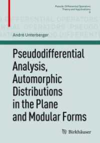 擬微分解析、平面の保型超関数、モジュラ形式<br>Pseudodifferential Analysis, Automorphic Distributions in the Plane and Modular Forms (Pseudo-differential Operators) 〈Vol. 8〉