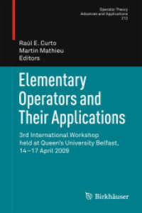 Elementary Operators and Their Applications : 3rd International Workshop held at Queen's University Belfast, 14-17 April 2009 (Operator Theory: Advances and Applications) （2011）