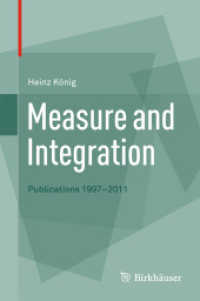 測定と積分：ケーニッヒ著作集<br>Measure and Integration : Publications 1997-2011
