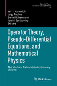 作用素論、擬微分方程式、数理物理学<br>Operator Theory, Pseudo-Differential Equations, and Mathematical Physics : The Vladimir Rabinovich Anniversary Volume (Operator Theory : Advances and Applications) 〈Vol. 228〉