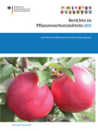 Berichte zu Pflanzenschutzmitteln 2011 : Jahresbericht Pflanzenschutz-Kontrollprogramm (BVL-Reporte 7.3) （2012. vi, 36 S. VI, 36 S. 1 Abb. in Farbe. 279 mm）