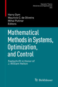 Mathematical Methods in Systems, Optimization, and Control : Festschrift in Honor of J. William Helton (Operator Theory: Advances and Applications) （2012）