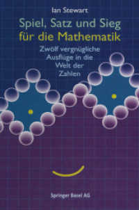 Spiel, Satz und Sieg für die Mathematik : Zwölf vergnügliche Ausflüge in die Welt der Zahlen