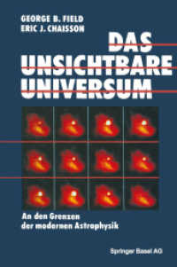 Das unsichtbare Universum : An den Grenzen der modernen Astrophysik （2014. 267 S. 267 S. 61 Abb., 44 Abb. in Farbe. 229 mm）