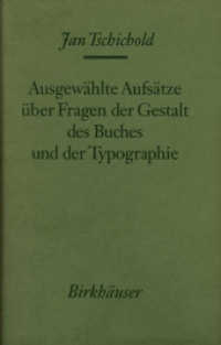 Ausgewählte Aufsätze über Fragen der Gestalt des Buches und der Typographie （2. Aufl. 2014. vi, 209 S. VI, 209 S. 180 mm）