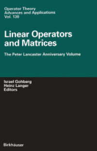 Linear Operators and Matrices : The Peter Lancaster Anniversary Volume (Operator Theory: Advances and Applications .130) （Softcover reprint of the original 1st ed. 2002. 2012. viii, 281 S. VII）