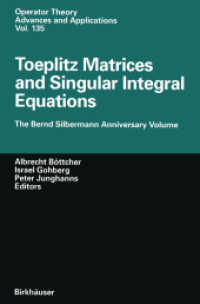 Toeplitz Matrices and Singular Integral Equations : The Bernd Silbermann Anniversary Volume (Operator Theory: Advances and Applications .135) （Softcover reprint of the original 1st ed. 2002. 2012. ix, 328 S. IX, 3）