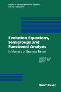 Evolution Equations, Semigroups and Functional Analysis : In Memory of Brunello Terreni (Progress in Nonlinear Differential Equations and Their Applications .50) （Softcover reprint of the original 1st ed. 2002. 2012. xii, 400 S. XII,）