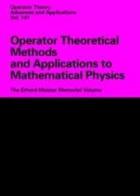 Operator Theoretical Methods and Applications to Mathematical Physics : The Erhard Meister Memorial Volume (Operator Theory: Advances and Applications 147) （2012. xv, 475 S. XV, 475 p. 235 mm）