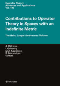 Contributions to Operator Theory in Spaces with an Indefinite Metric : The Heinz Langer Anniversary Volume (Operator Theory: Advances and Applications)