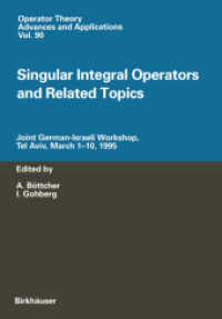 Singular Integral Operators and Related Topics : Joint German-Israeli Workshop, Tel Aviv, March 1-10, 1995 (Operator Theory: Advances and Applications 90) （2011. viii, 316 S. VIII, 316 p. 244 mm）