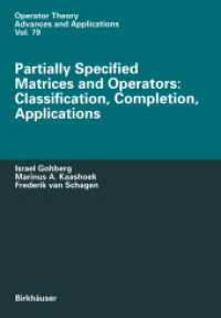 Partially Specified Matrices and Operators: Classification, Completion, Applications (Operator Theory: Advances and Applications 79) （2011. 368 S. 368 p. 244 mm）