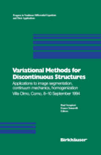 Variational Methods for Discontinuous Structures : Applications to image segmentation, continuum mechanics, homogenization Villa Olmo, Como, 8-10 September 1994 (Progress in Nonlinear Differential Equations and Their Applications .25) （1996. 2011. viii, 196 S. VIII, 196 p. 235 mm）